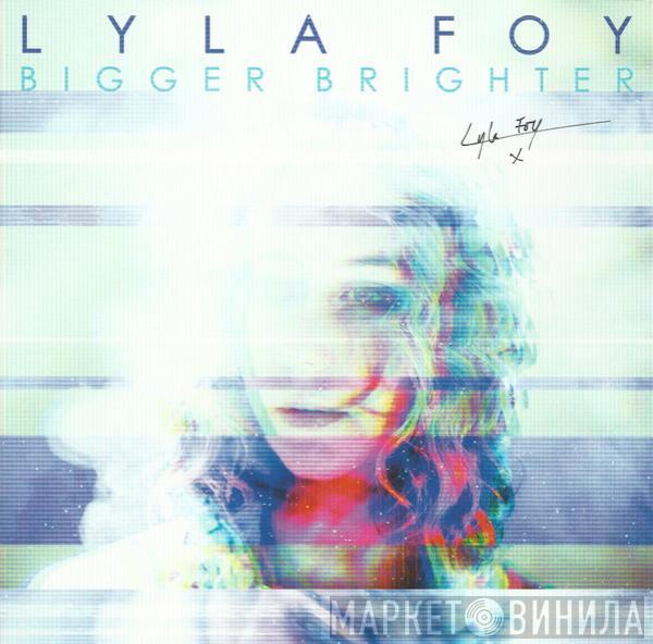 Lyla Foy - Bigger Brighter
