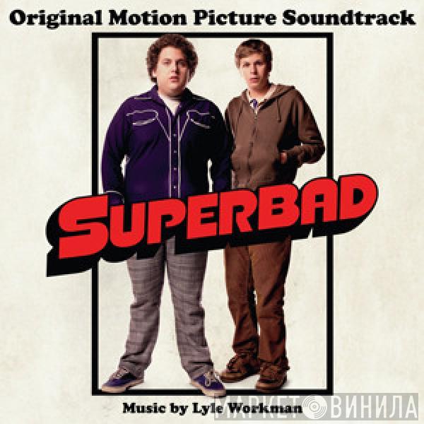 Lyle Workman - Superbad (Original Motion Picture Soundtrack)