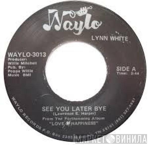 Lynn White - See You Later Bye / Don't Quit