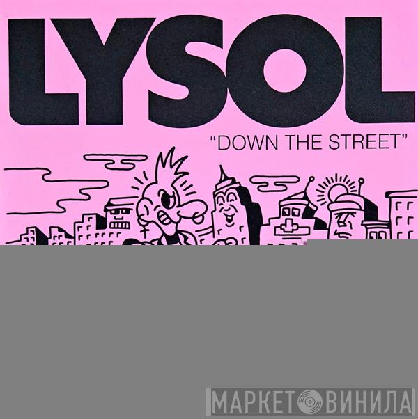 Lysol - Down The Street