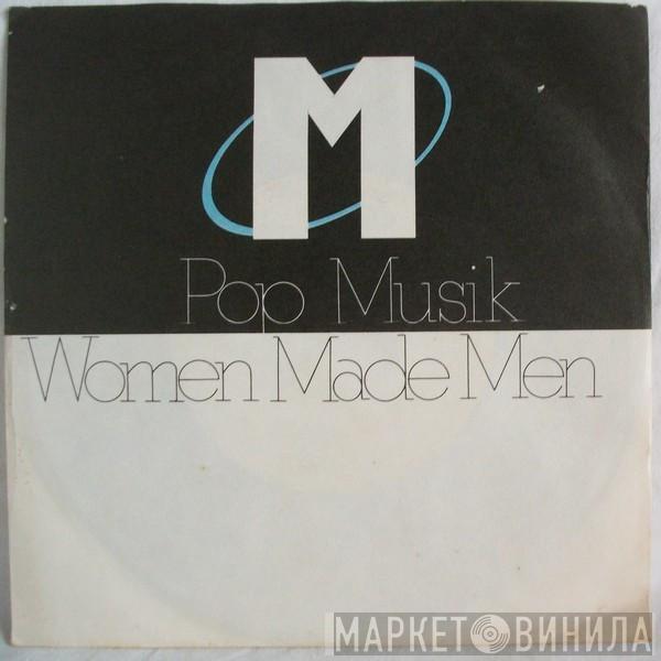  M   - Pop Musik / Women Made Men