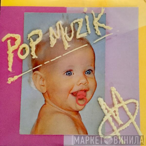  M   - Pop Muzik / M Factor