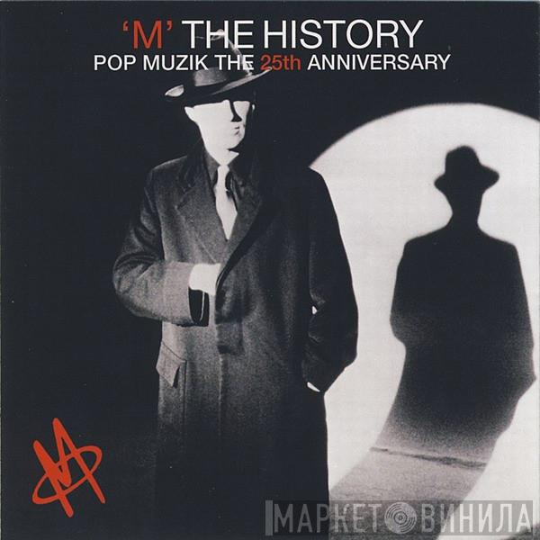  M   - 'M' The History Pop Muzik The 25th Anniversary