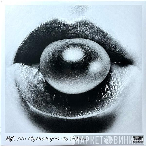  MØ  - No Mythologies To Follow