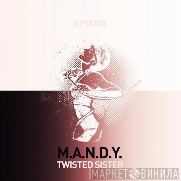  M.A.N.D.Y.  - Twisted Sister
