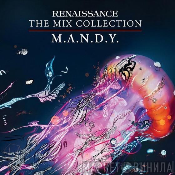  M.A.N.D.Y.  - Renaissance: The Mix Collection