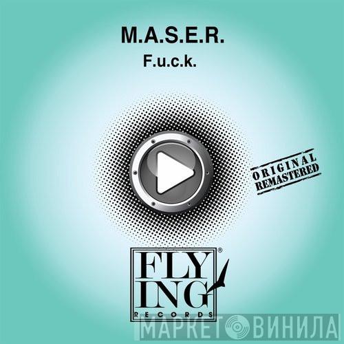  M.A.S.E.R.  - F.U.C.K.