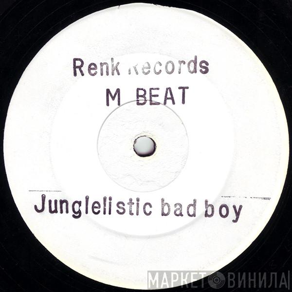 M-Beat - Junglelistic Bad Boy