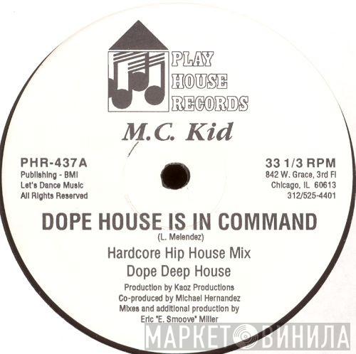 M.C. Kid  - Dope House Is In Command