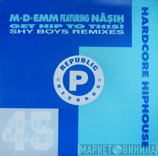 M-D-Emm, Nasih - Get Hip To This (Shy Boys Remixes)