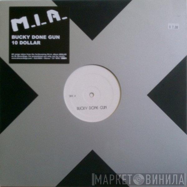  M.I.A.   - Bucky Done Gun / 10 Dollar