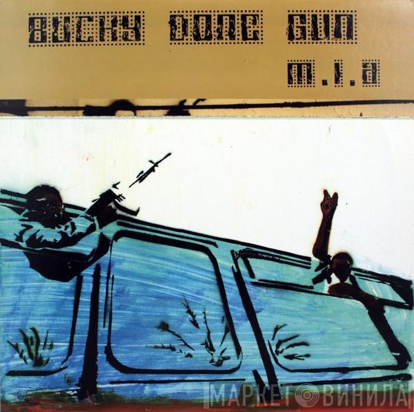  M.I.A.   - Bucky Done Gun