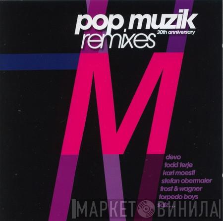  M   - Pop Muzik (30th Anniversary Remixes)