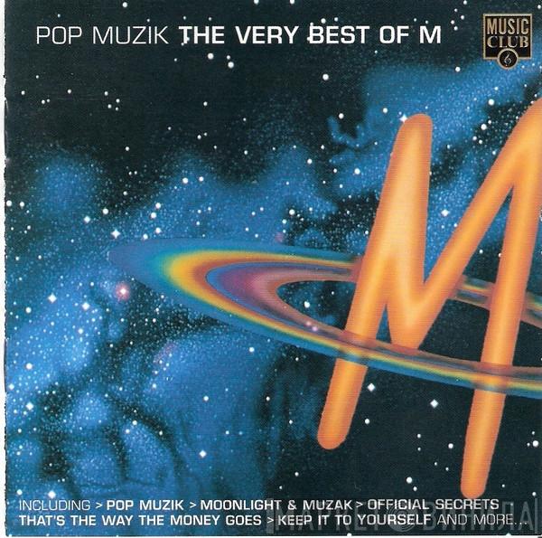  M   - Pop Muzik: The Very Best Of M