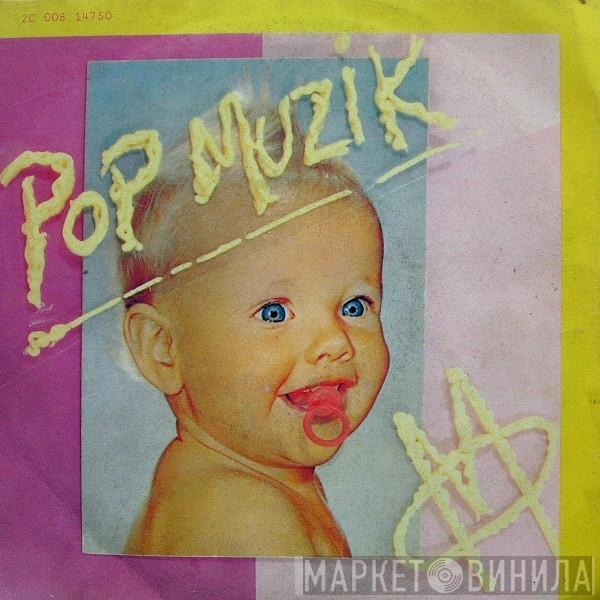  M   - Pop Muzik