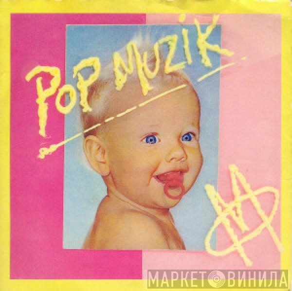  M   - Pop Muzik