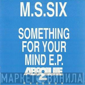 M.S.Six - Something For Your Mind E.P.