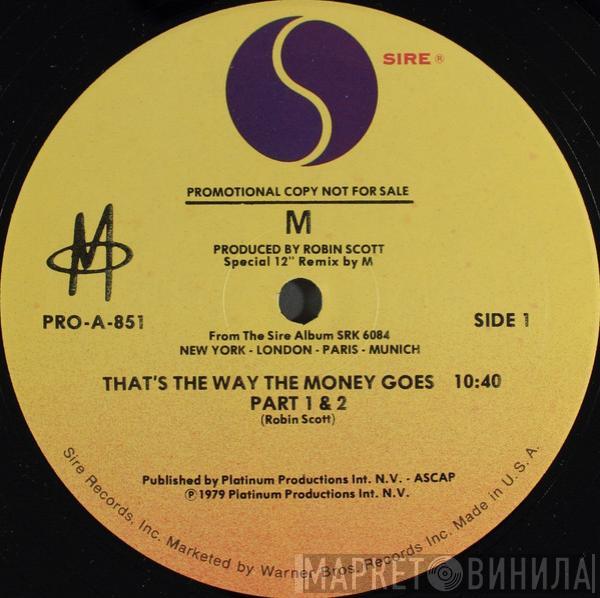  M   - That's The Way The Money Goes