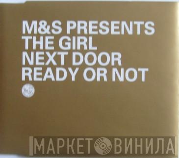 M&S, The Girl Next Door - Ready Or Not
