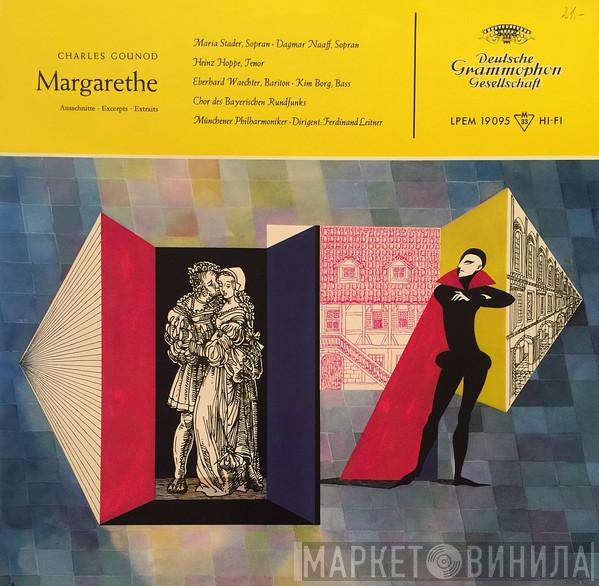 , Münchner Philharmoniker , Ferdinand Leitner , Maria Stader , Dagmar Naaff , Heinz Hoppe , Eberhard Wächter , Kim Borg , Chor Des Bayerischen Rundfunks  Charles Gounod  - Margarethe, Ausschnitte - Excerpts - Extraits