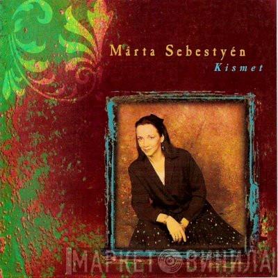 Márta Sebestyén - Kismet