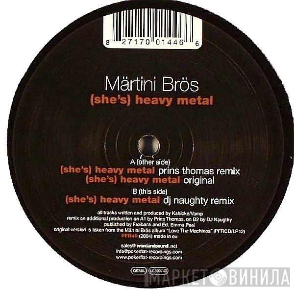 Märtini Brös. - (She's) Heavy Metal