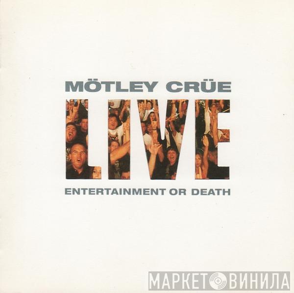 Mötley Crüe - Live: Entertainment Or Death