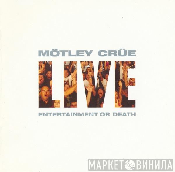  Mötley Crüe  - Live: Entertainment Or Death