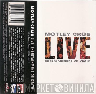  Mötley Crüe  - Live: Entertainment Or Death