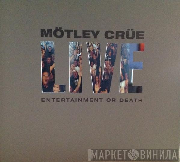  Mötley Crüe  - Live: Entertainment Or Death