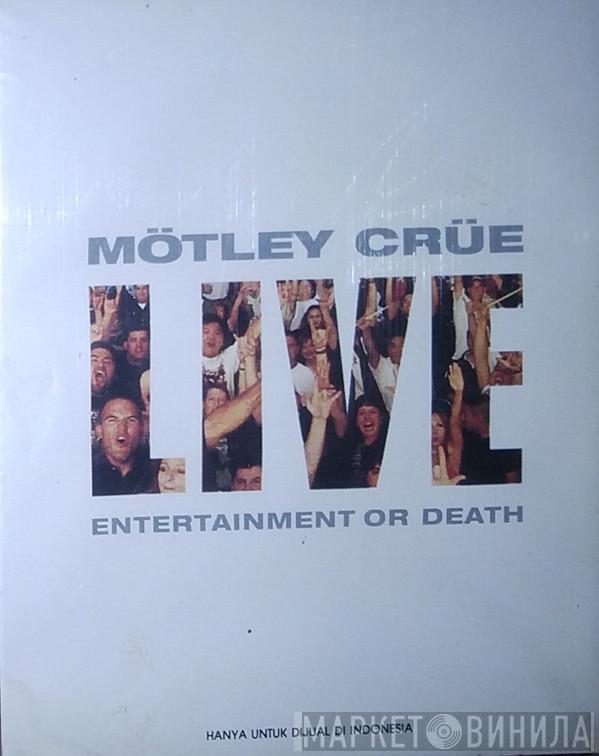  Mötley Crüe  - Live: Entertainment Or Death