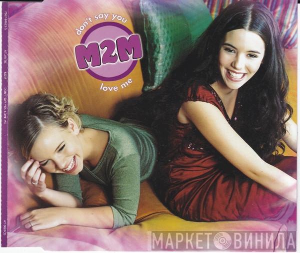 M2M - Don't Say You Love Me