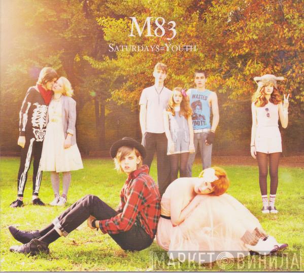  M83  - Saturdays = Youth