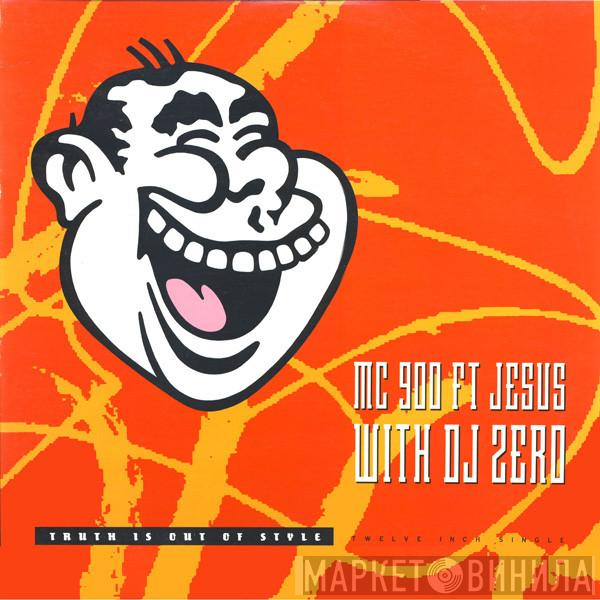 MC 900 Ft Jesus, DJ Zero - Truth Is Out Of Style