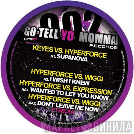 MC Keyes, Hyperforce, Hyperforce vs. Wiggi, Expression - Supanova / I Wish I Knew / Wanted To Let You Know / Don't Leave Me Now