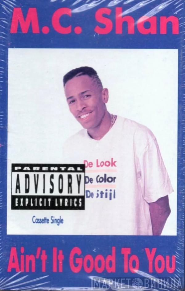  MC Shan  - Ain't It Good To You
