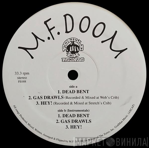 MF Doom - Dead Bent / Gas Drawls / Hey!