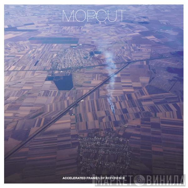 MOPCUT - Accelerated Frames Of Reference