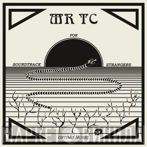 MR TC - Soundtrack For Strangers