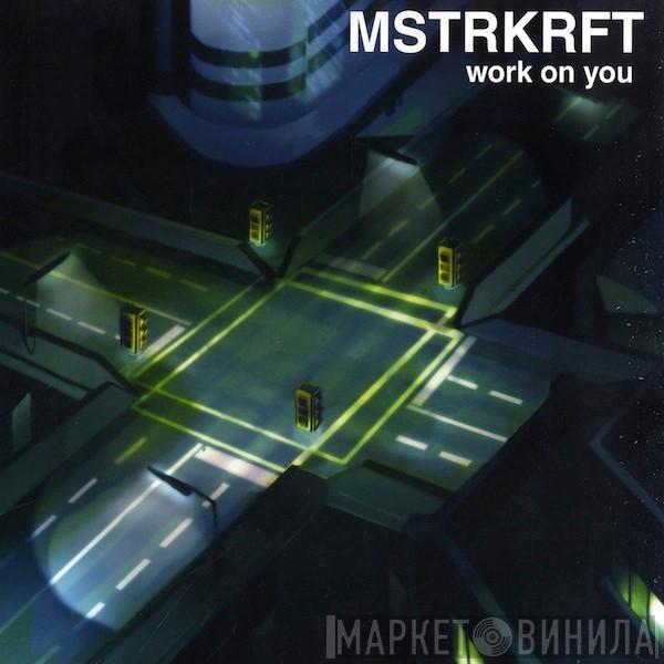  MSTRKRFT  - Work On You