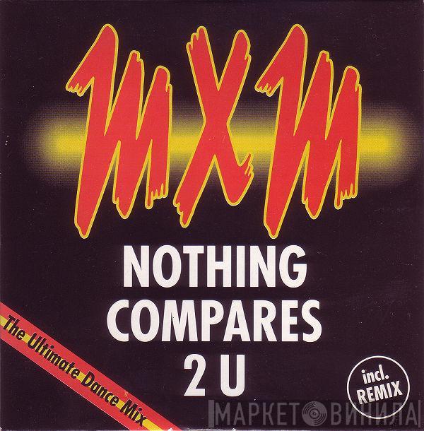  MXM  - Nothing Compares 2 U