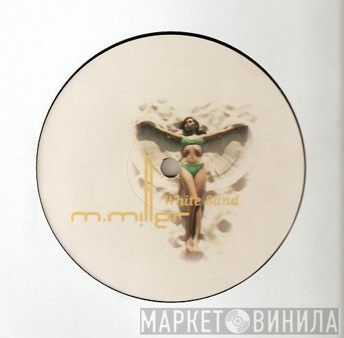 M. Miller - White Sand EP