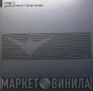 Mac J - Perfect Blend / Deep Ranger