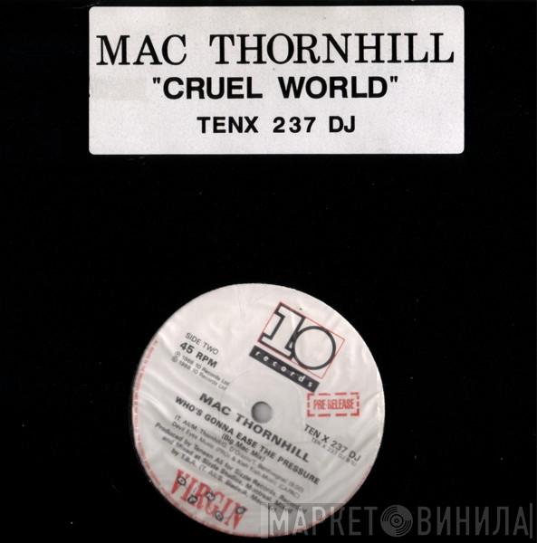  Mac Thornhill  - It's A Cruel World / Who's Gonna Ease The Pressure