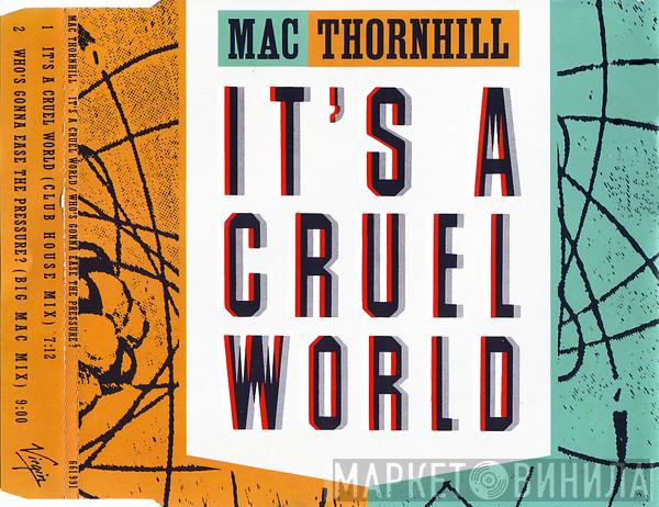  Mac Thornhill  - It's A Cruel World