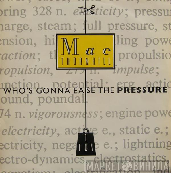 Mac Thornhill - Who's Gonna Ease The Pressure