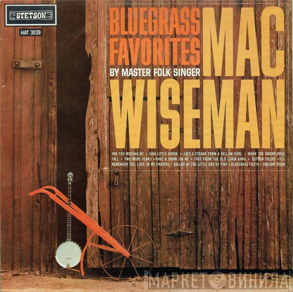 Mac Wiseman - Bluegrass Favorites By Master Folk Singer Mac Wiseman