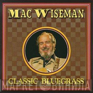 Mac Wiseman - Classic Bluegrass