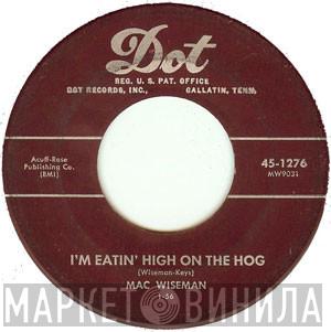 Mac Wiseman - I'm Eatin' High On The Hog / These Hands