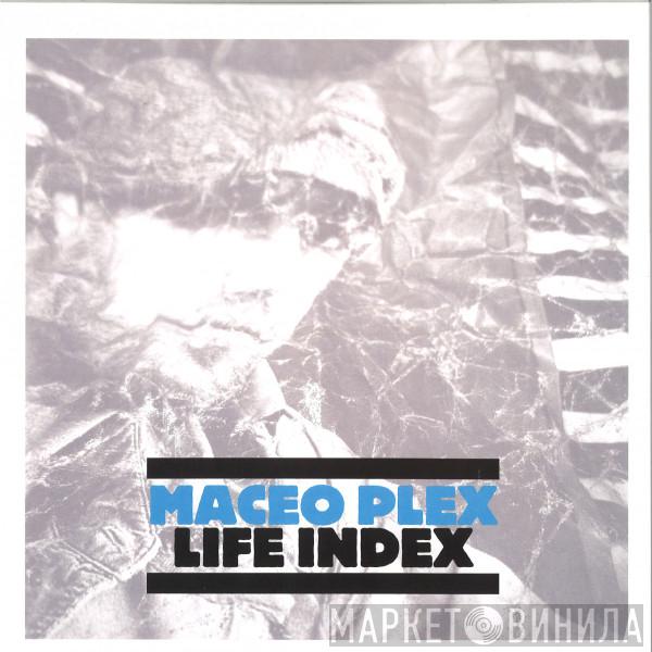 Maceo Plex - Life Index